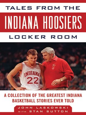 cover image of Tales from the Indiana Hoosiers Locker Room: a Collection of the Greatest Indiana Basketball Stories Ever Told